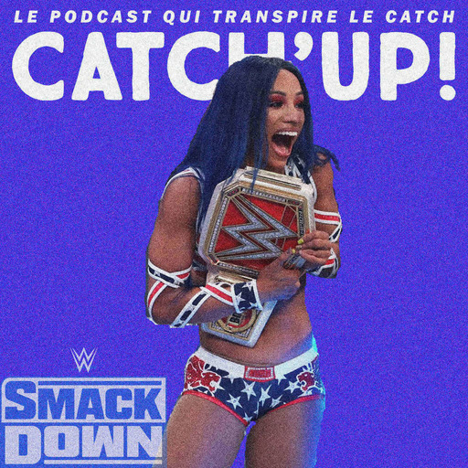 Catch'up! WWE Smackdown du 21 août 2020 — Sasha sachant chasser