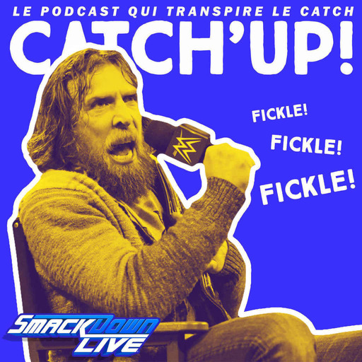 Catch'up! WWE Smackdown Live — Les girouettes de Daniel Bryan (4 décembre 2018)