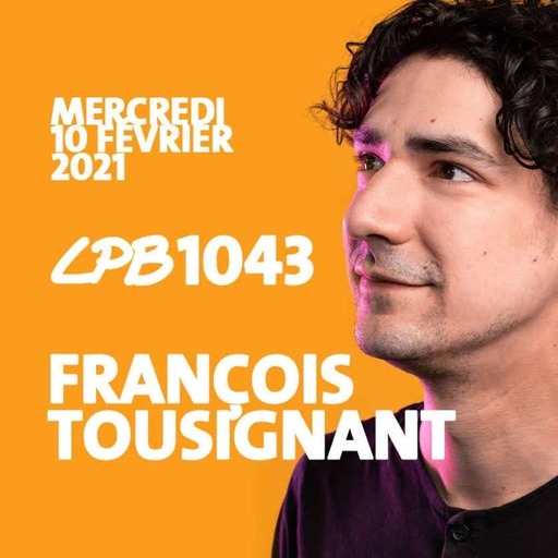#1043 - François Tousignant - “Genre, moi aussi j’veux cogner des clous, tayeul!”
