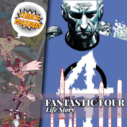 ComicsDiscovery S06E36: Fantastic Four life story