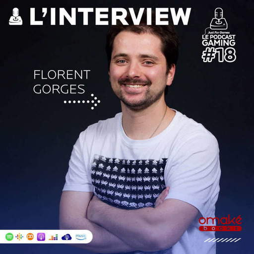 Just For Games – Le Podcast Gaming #18 HORS SÉRIE – Interview Florent Gorges complète