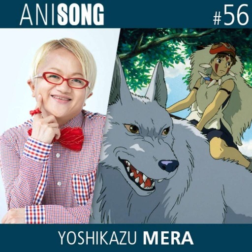 ANISONG #56 | Yoshikazu Mera (Princesse Mononoké)