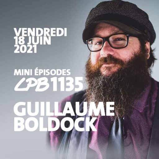 #1135 - Guillaume Boldock - L’amour, c’est beau