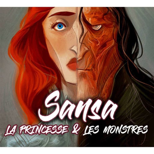 Sansa Stark : La Princesse & les Monstres