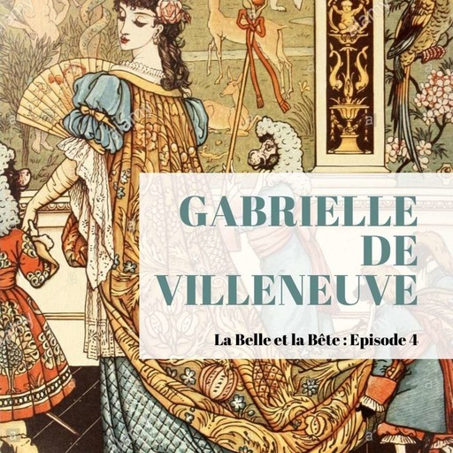 Episode 4 - La Belle et la Bête - Madame de Villeneuve