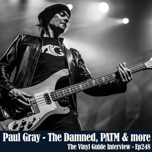 Ep248: Paul Gray - The Damned, PATM & more