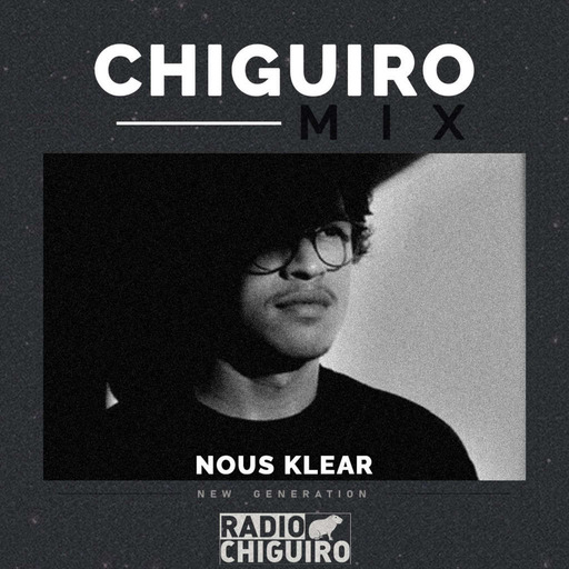 Chiguiro Mix #178 - Nous Klear