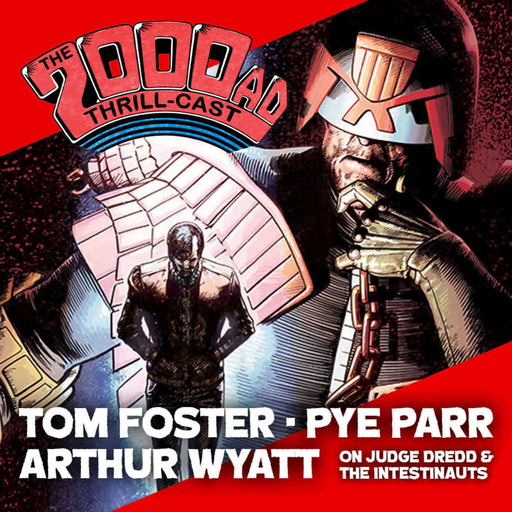 Episode 184: The 2000 AD Thrill-Cast Lockdown Tapes - Tom Foster, Arthur Wyatt, Pye Parr