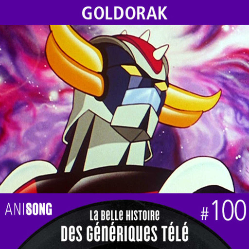 La Belle Histoire des Génériques Télé #100 | Goldorak