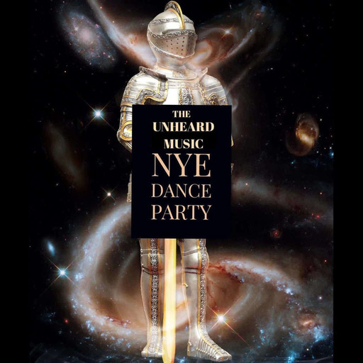 Episode 216: The Unheard Music 12/31/23 NYE Dance Party