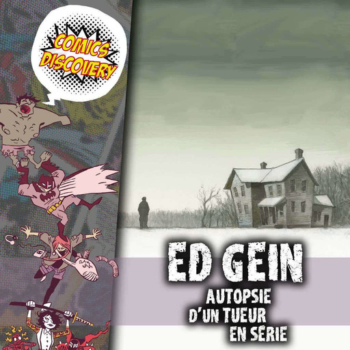 ComicsDiscovery S06E33: Ed Gein
