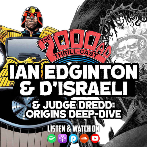 The 2000 AD Thrill-Cast Lockdown Tapes - Ian Edginton & D'Israeli // Judge Dredd: Origins deep-dive