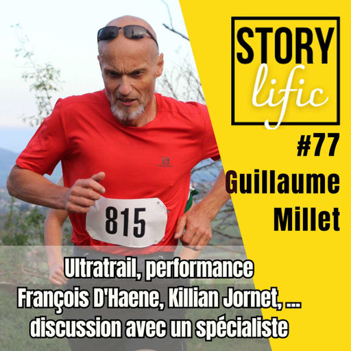 #77.  Guillaume Millet : ultratrail, Killian Jornet et François D'Haene vus par un spécialiste