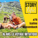 #79. Isaline Wyssenbach : 16 ans, le voyage initiatique