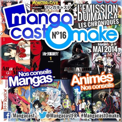 Mangacast Omake N°16 – Mai 2014 : les chroniques manga et animés