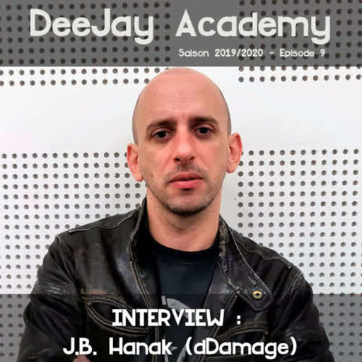 DeeJay Academy - Saison 2019/2020 - Episode 9 [Interview : J.B. Hanak (dDamage)]
