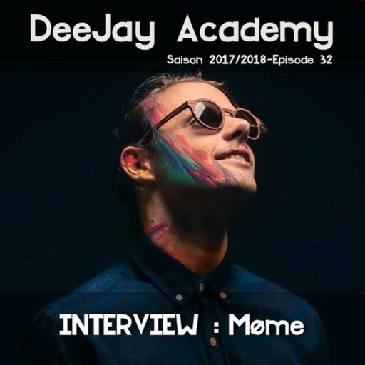 DeeJay Academy - Saison 2017/2018 - Episode 32 [interview : Møme]