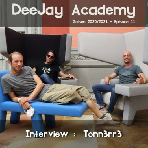 DeeJay Academy - Saison 2020/2021 - Episode 11 [Interview : Tonn3rr3]