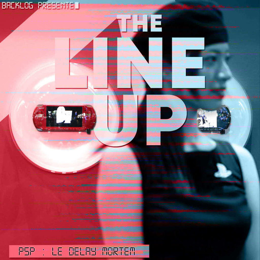 The Line Up 2  : PSP - le Delay Mortem