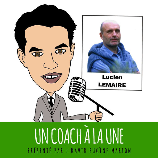 Un Coach À La Une® N°12 : Coaching Éthique vs Coaching Performatif  / Lucien LEMAIRE