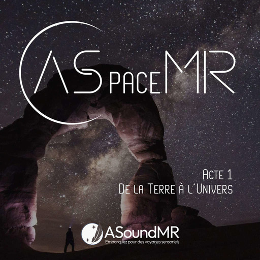 ASpaceMR - Acte 1 : De la Terre à l'Univers