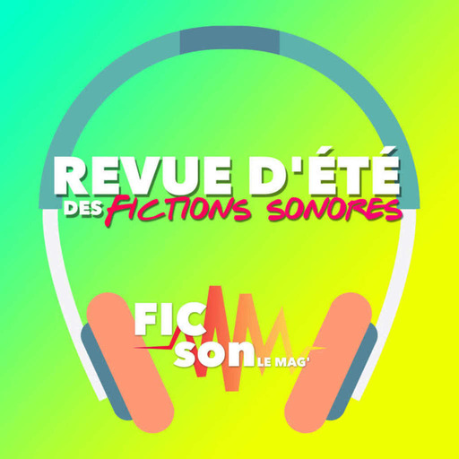 Zone 51 - France Inter - Revue d'été des fictions sonores 2023