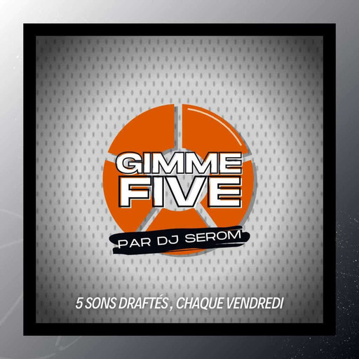 DJ SEROM - GIMME FIVE - 16 AVRIL