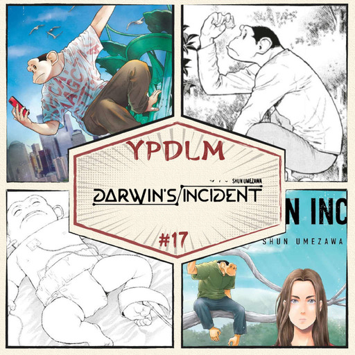  YPDLM #17 - Darwin's Incident - Podcast Manga 
