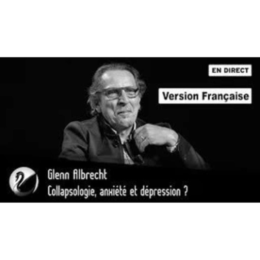 Glenn Albrecht Collapsologie, anxiété et dépression ?