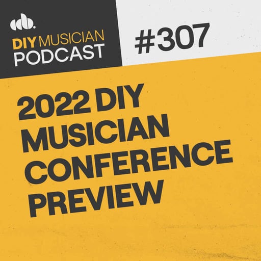 #307: The 2022 DIY Musician Conference Preview