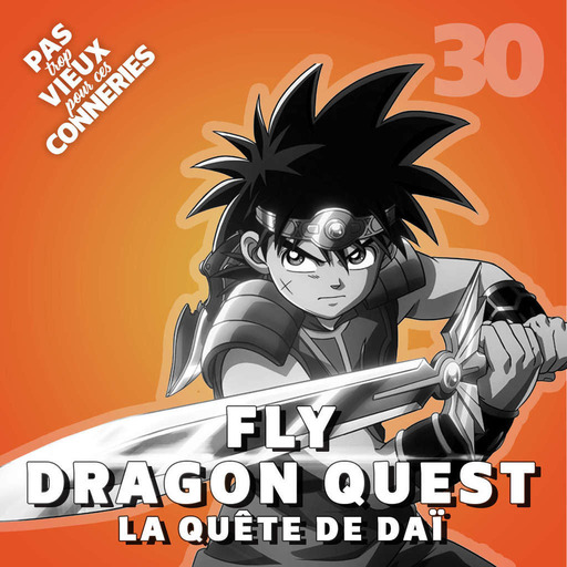 Pas trop vieux 30 | Fly / Dragon Quest – The Adventure of Daï (1996)