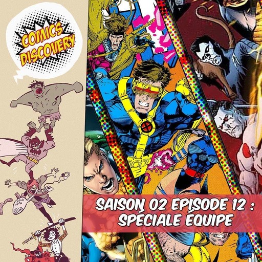 ComicsDiscovery S02E12 : Les équipes de super héros