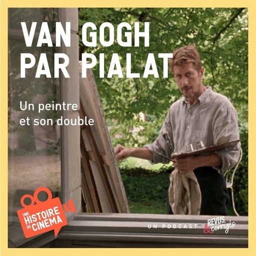 Van Gogh par Pialat, un peintre et son double