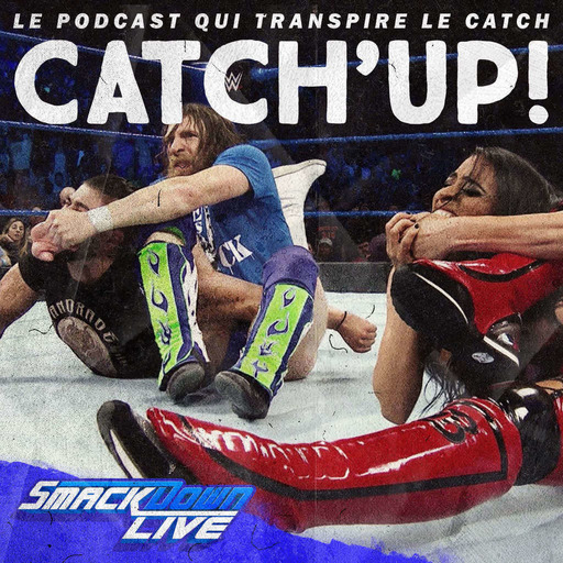 Catch'up! WWE Smackdown Live du 4 septembre 2018