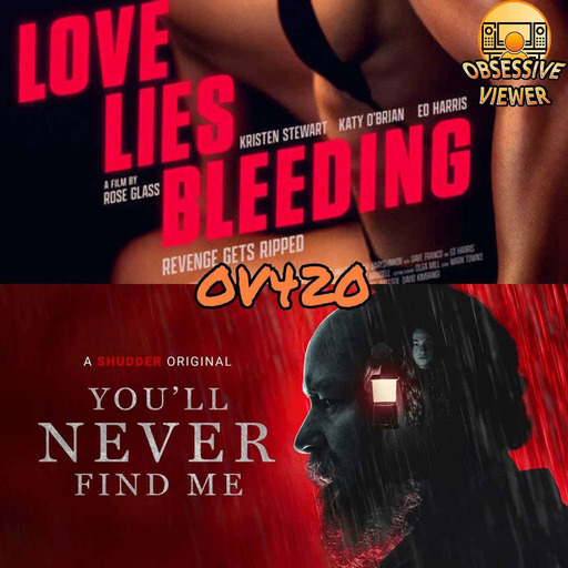 OV420 - Love Lies Bleeding (2024) & You'll Never Find Me (2024) - Guests: Brent Leuthold and Joe Shearer