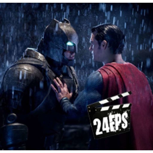 24FPS 91 : Batman v Superman (feat. Jonathan part. 2)