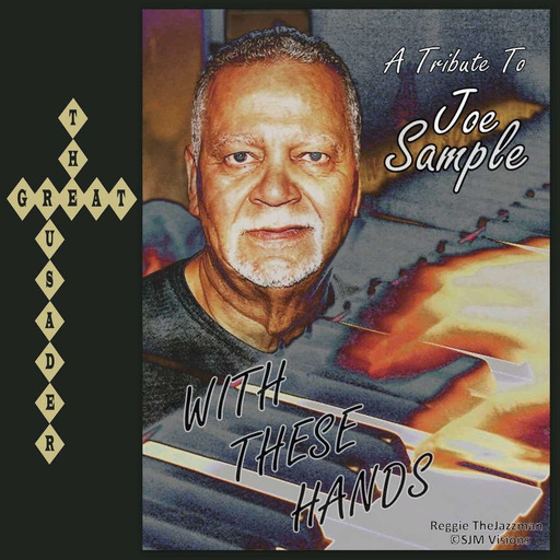 With These Hands....A Tribute To Legendary Jazz Pianist Joe Sample