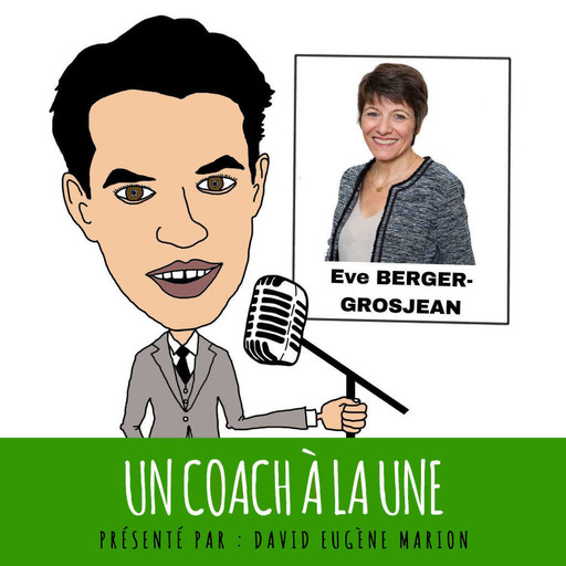 Un Coach À La Une® n°21 : Intelligence corporelle et coaching perceptif / Éve BERGER-GROSJEAN