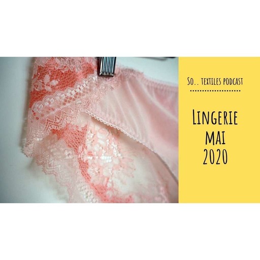 Episode 5 : Lingerie Mai 2020