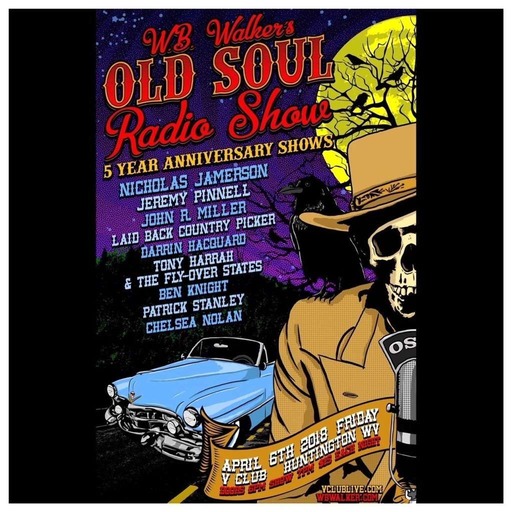 Episode 197: W.B. Walker’s Old Soul Radio Show Podcast (The 5 Year Anniversary Shows – Night One)