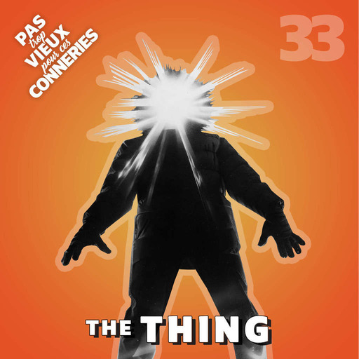 Pas trop vieux 33 | The Thing (1982)
