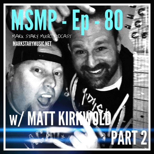 MSMP 80: Matt Kirkwold (Part 2)