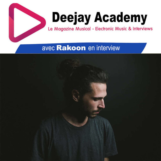DeeJay Academy - Saison 2021/2022 - Episode 10 [Interview : Rakoon]