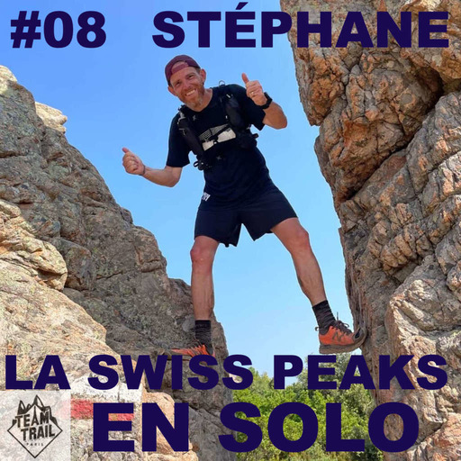 #08 Stéphane, la Swiss Peaks en solo