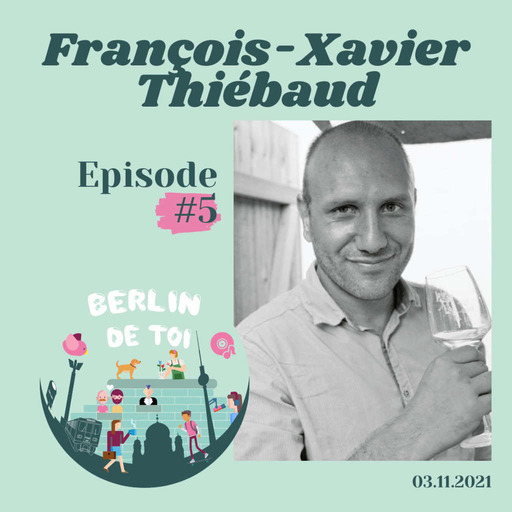 🇫🇷#5 François-Xavier Thiébaud - Tastavin, ouvrir un bar à vin puis un restaurant à Berlin