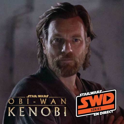 SWD Séries – Obi-Wan Kenobi : Partie 6