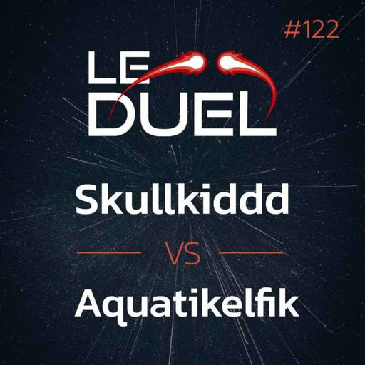 Le Duel 122 : Skullkiddd VS Aquatikelfik
