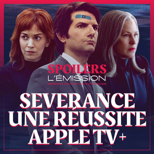 SPOILERS S03E03 · Severance, une réussite Apple TV+