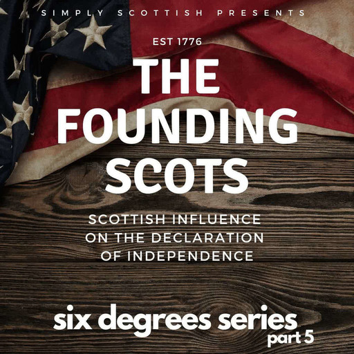 Episode 72: Six Degrees of Scotland, pt. 5: The Founding Scots