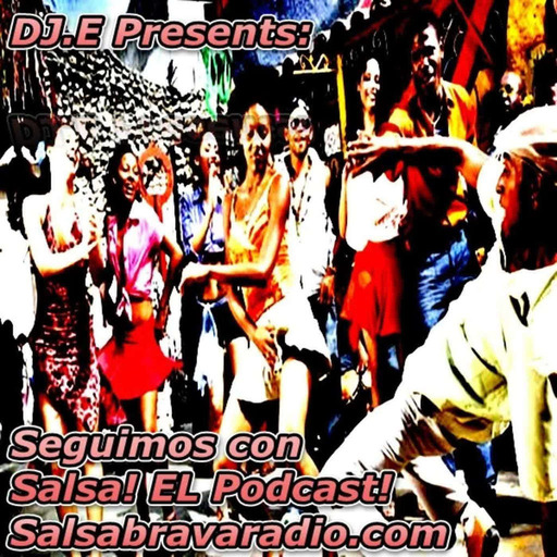 DJ.E Presenta: Seguimos con SALSA! El Podcast!